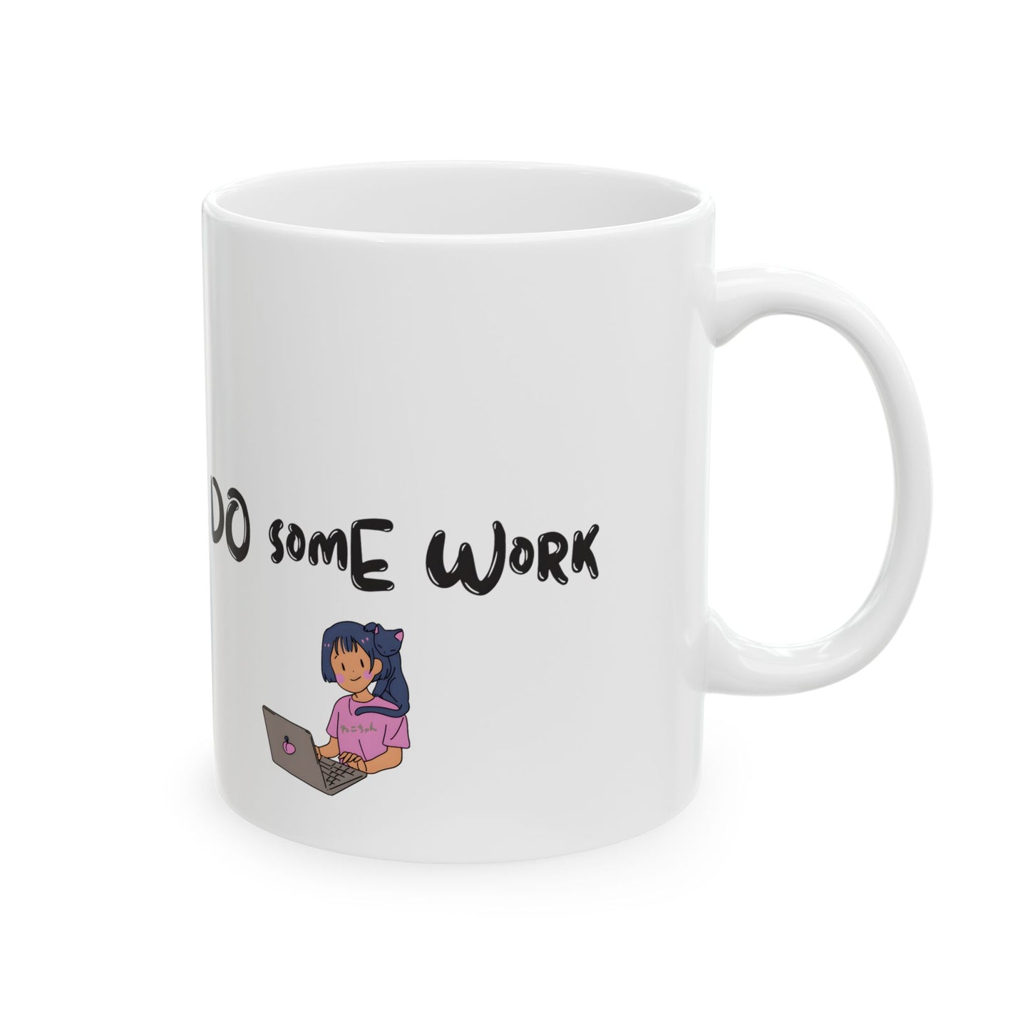 Wake up Bitch!!, Do some work Ceramic Mug/cup 11oz